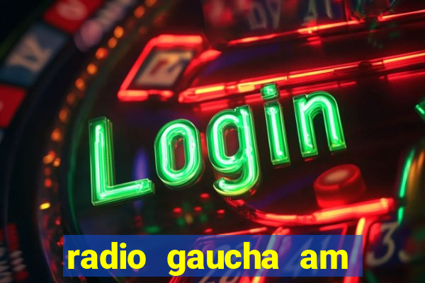 radio gaucha am 600 porto alegre rs